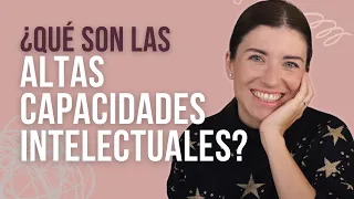 Qué son las ALTAS CAPACIDADES INTELECTUALES ¿Es genética? / Bea Sánchez