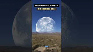 Astronomical Events in December 2023 😱😍 #shorts #space #moon