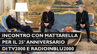 ll Presidente Mattarella, in occasione del 25° anniversario di TV2000 e RadioinBlu2000
