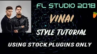 How To Make MUSIC Like VINAI Using Only Stock Plugins [FL Studio 12] + FLP / Stand By Me Flp