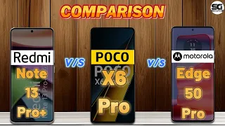 Redmi Note 13 Pro Plus vs POCO X6 Pro vs Motorola Edge 50 Pro : Winner❓😲