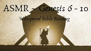 Whispered Bible Reading ASMR ~ Genesis 6 - 10 ~ With Text on Screen ~ With Occasional Tapping