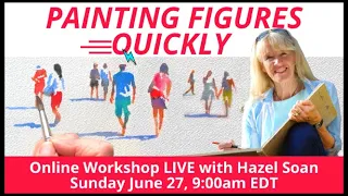 Hazel Soan's LIVE online workshop Painting Figures Quickly