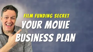 The #1 SECRET to getting film funding: A MOVIE BUSINESS PLAN!