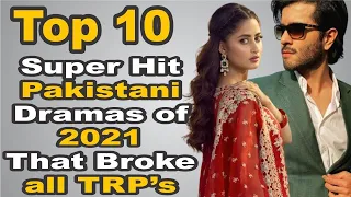 Top 10 Super Hit Pakistani Dramas of 2021 That Broke all TRP’s || The House of Entertainment