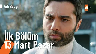 Adı Sevgi 1. Bölüm 2. Fragmanı | 13 Mart Pazar@a2tv