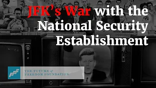 JFK’s War with the National Security Establishment