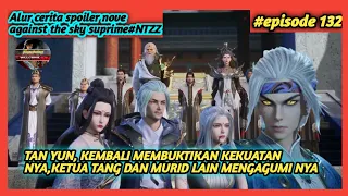 Alur cerita spoiler novel #ntzz Against the sky suprime episode 132 @hanzobadboy982