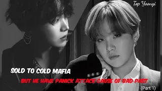 Sold to Cold Mafia but he have panick attack [Sope ff] (part 1)