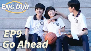 [ENG DUB] Go Ahead EP9 | Starring: Tan Songyun, Song Weilong, Zhang Xincheng| Romantic Comedy Drama