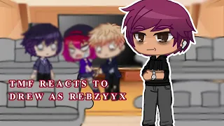 TMF reacts to drew as Rebzyyx || AU || SHORT ||