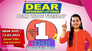 DEAR WAVE TUESDAY DRAW TIME DEAR 6 PM ONWARDS DRAW DATE 12.03.2024 NAGALAND STATE LOTTERIES