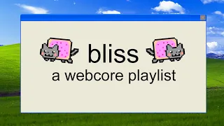 bliss・a webcore playlist