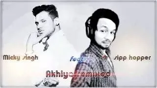 akhiyan by mickey singh music (sipp prod.)