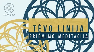 TĖVO LINIJA - Priėmimo ir dėkingumo meditacija lietuviškai