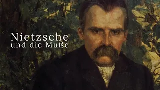 Nietzsche zu Muße und Müßiggang (Fröhliche Wissenschaft)