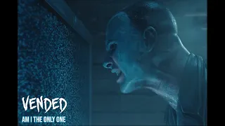 Vended - Am I The Only One (Official Music Video)