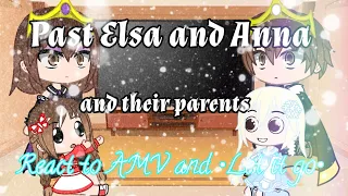 ✨❄️Past Elsa , Anna and their parents react to future ❄️✨(AU)