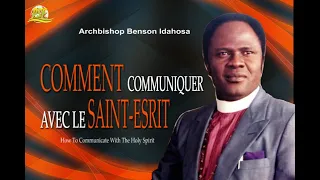 COMMENT COMMUNIQUER AVEC LE SAINT ESPRIT - ARCHBISHOP BENSON IDAHOSA