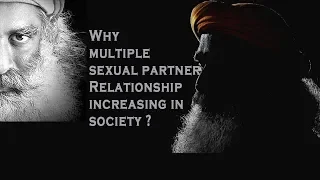Why Multiple Sexual Partner Relationships Increasing in Society? | Sadhguru TV