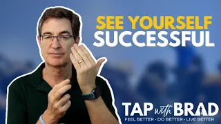 See Yourself Successful - Tapping with Brad Yates