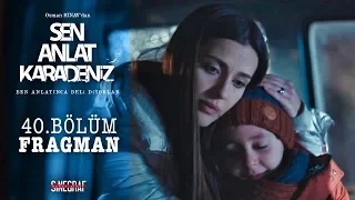 Sen Anlat Karadeniz - 40. Bölüm Fragman