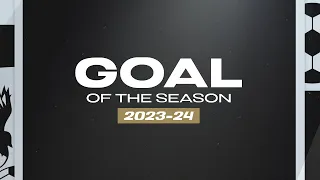 GOAL OF THE SEASON | THE 2023-24 NOMINEES