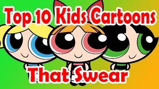 TOP 10 kids cartoon shows that swear (or sounds like their swearing) swearing cartoon shows