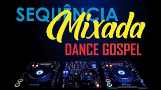 DANCE GOSPEL - SEQUÊNCIA MIXADA - DJ ALEX SILVA