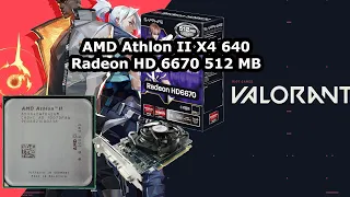 AMD Athlon II X4 640  Radeon HD 6670  Valorant @1080p low settings (8GB RAM)