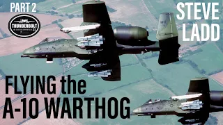 Flying the A-10 Warthog | Steve Ladd (Part 2 In-Person)