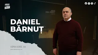 #81 CONTINUAREA UNEI VIZIUNI ÎN POFIDA OBSTACOLELOR - Daniel Bărnuț