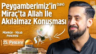 Peygamberimiz'in (sav) Miraç'ta Allah İle Akılalmaz Konuşması -[25. Pencere] Mümkün- Vücub Penceresi