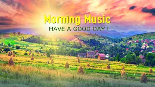 Beautiful Morning Wake Up Music - A Happy Day To Start Fresh - Morning Music For A Positive Day