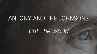 Antony and the Johnsons - Cut the World