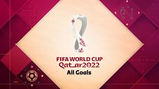 FIFA World Cup Qatar 2022 - ALL GOALS