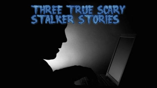 3 True Scary Stalker Stories (Vol. 2)