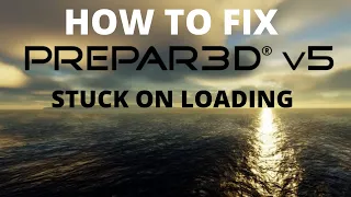 How to fix stuck on screen loading Prepar3D