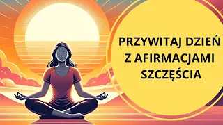 Medytacja z afirmacjami, które przyniosą Ci szczęście