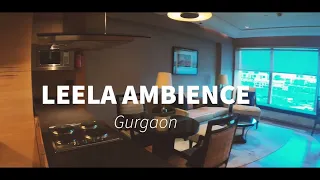 HOTEL LEELA AMBIENCE || PART-1 || GURGAON || BEFORE CORONA IMPACT