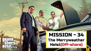 GTA 5 Mission 34 -The Merryweather Heist(Off-shore) Full Walkthrough Gameplay PC ||GTA 5 Gameplay PC