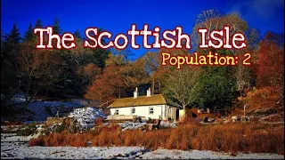 47: The Scottish Isle - Living alone on a remote island (Population 2); Renovation in Scotland.