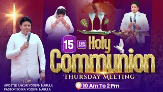 HOLY COMMUNION THURSDAY MEETING (15-02-2024) || ANKUR NARULA MINISTRIES