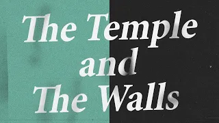 The Temple and The Walls | Dan Kushnir | August 15, 2021