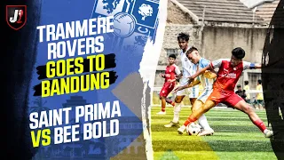 SAIT PRIMA VS BEE BOLD - TRANMERE ROVERS GOES TO BANDUNG