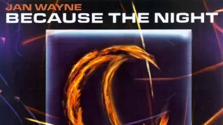 Jan Wayne - Because The Night (Radio Edit) (2002)