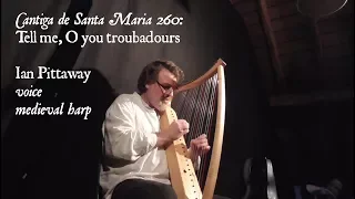 Cantiga de Santa Maria 260: Tell me, o you troubadours (Dized', ai trobadores)