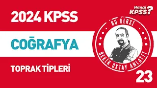 23) KPSS Coğrafya Türkiyenin Bitki Ört. ve Toprak Türleri - 8  Toprak Tipleri Bekir Oktay #2024kpss