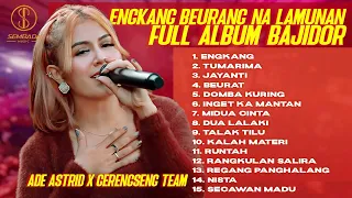 ENGKANG BEURANG NA LAMUNAN | FULL ALBUM BAJIDOR ADE ASTRID X GERENGSENG TEAM