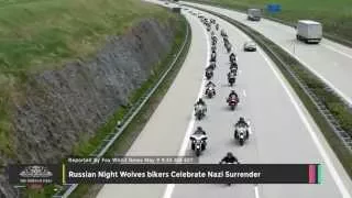 Russian Night Wolves Bikers Celebrate Nazi Surrender